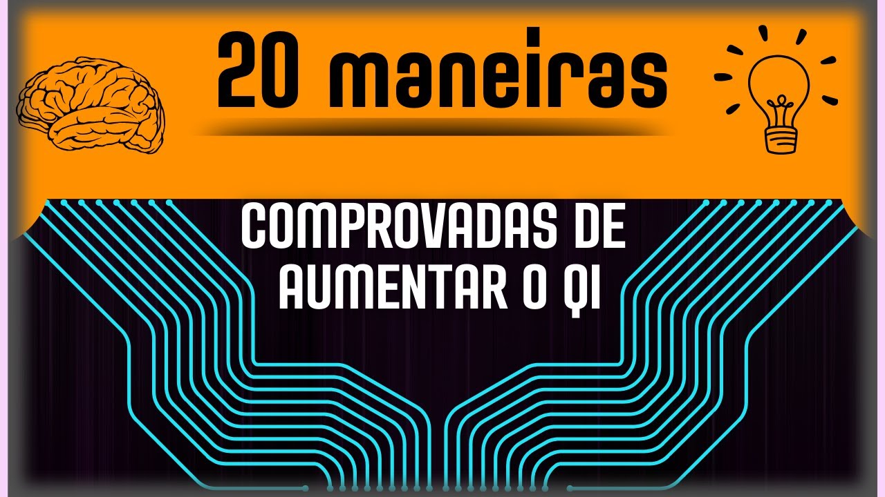 20 maneiras comprovadas de aumentar o QI - YouTube