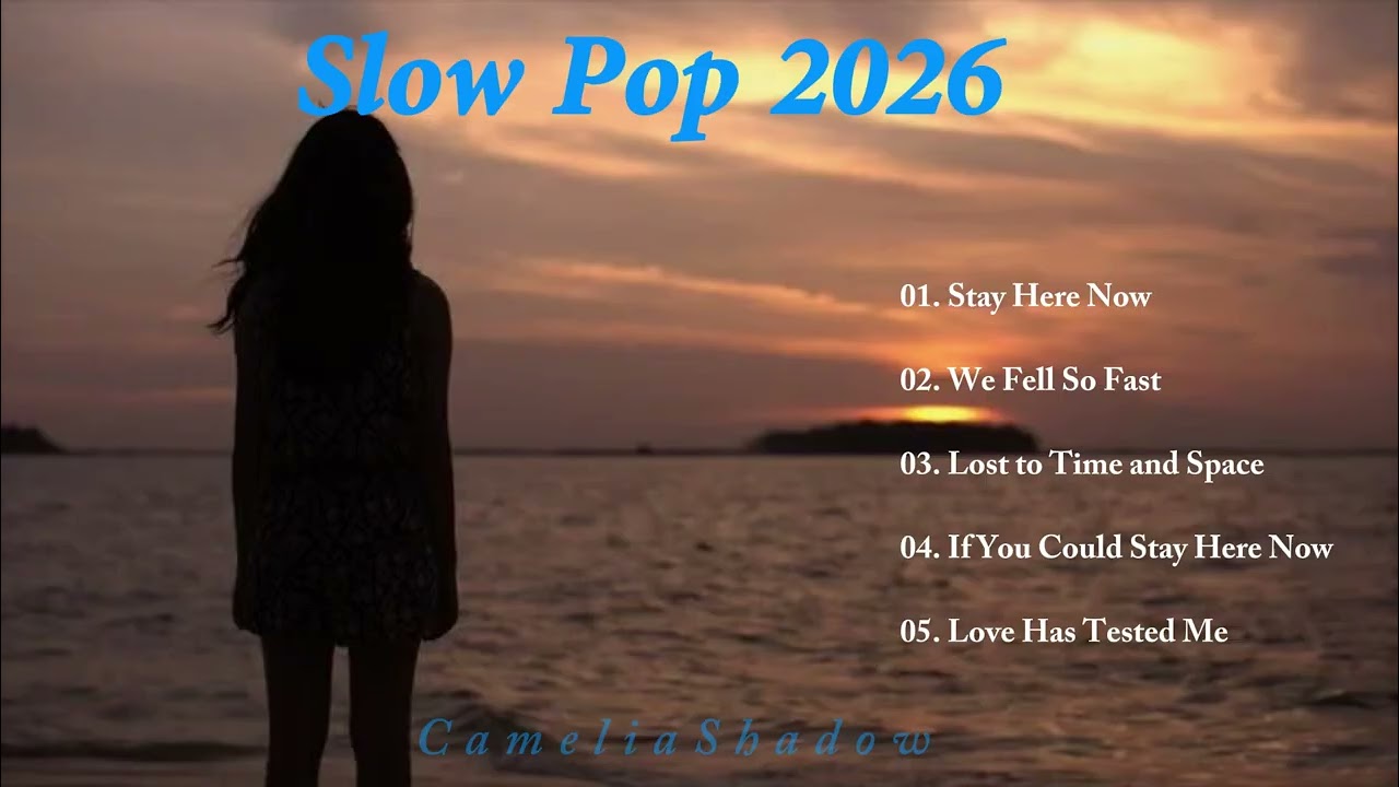 Stay Here Now - English Sad Song Playlist - Slow Pop - Time Relaxing For Make Fresh & Easy Listening