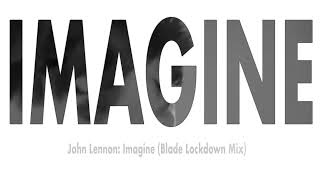 John Lennon - Imagine (Blade Lockdown Mix)