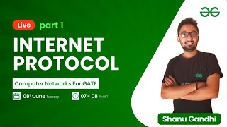 Internet Protocol part 1 with Shanu Gandhi | GeeksforGeeks GATE