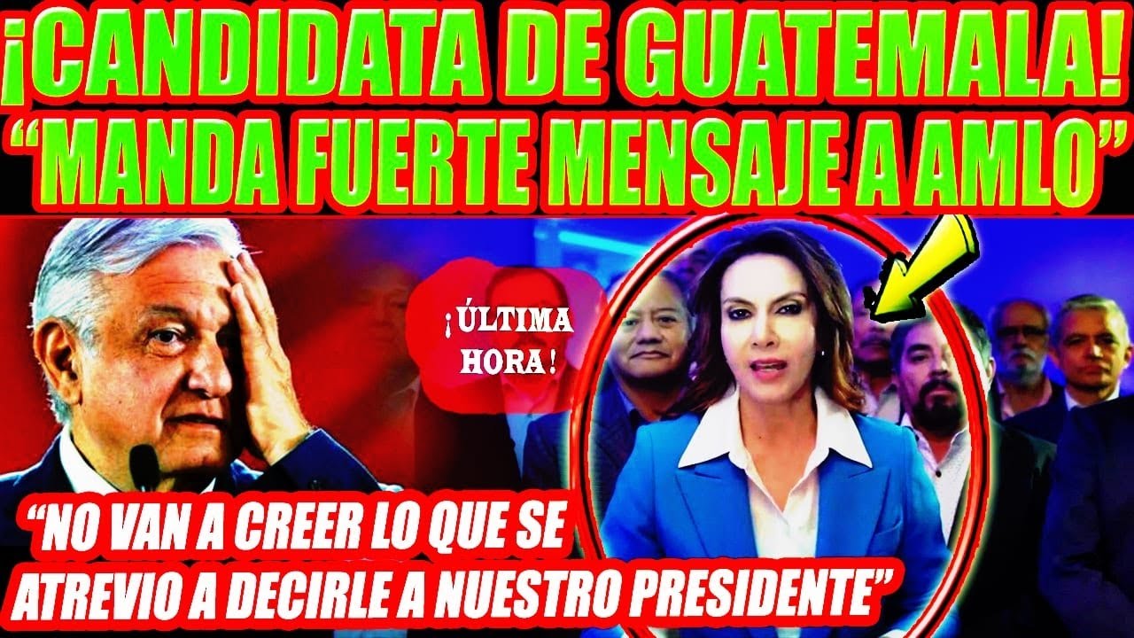 NO VAS A CREER LO QUE ESTA CANDIDATA DE GUATEMALA LE DICE A AMLO - YouTube