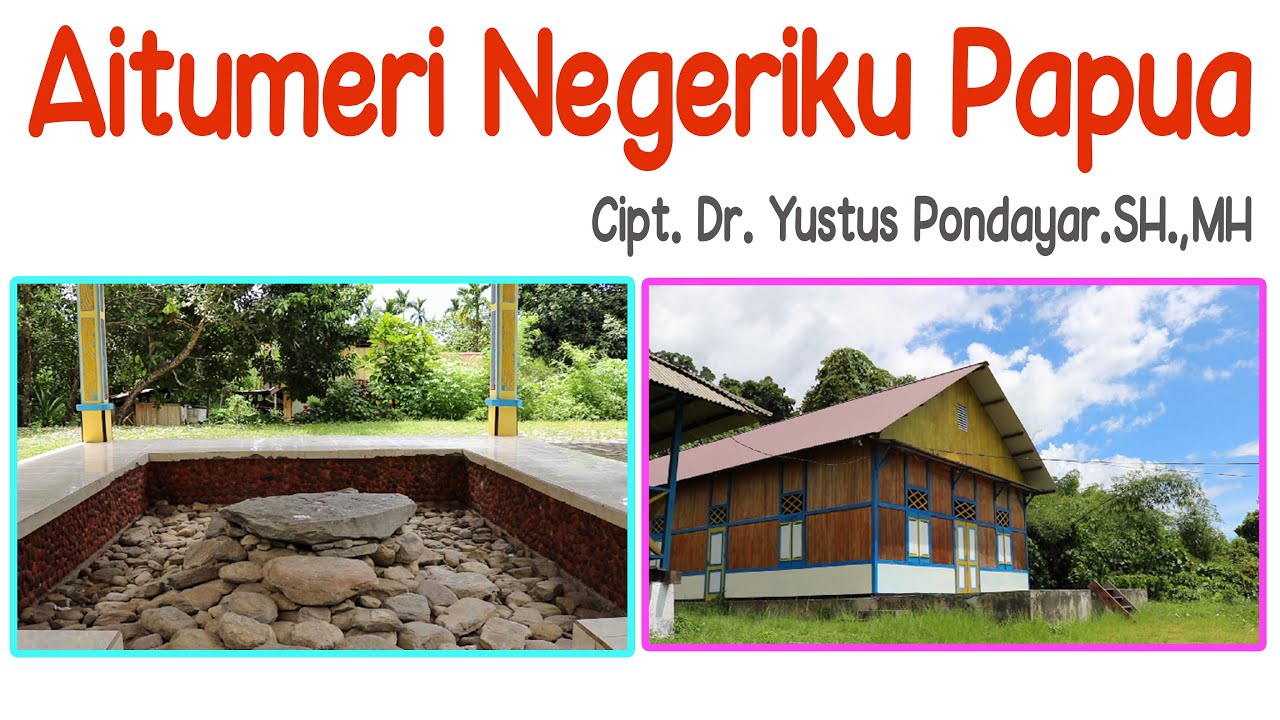 Aitumeri Negeri Ku Papua ~ Dr. Yustus Pondayar, SH.,MH. & Anak YPK