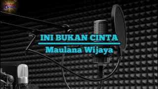 Ini Bukan Cinta - Maulana Wijaya.Karaoke