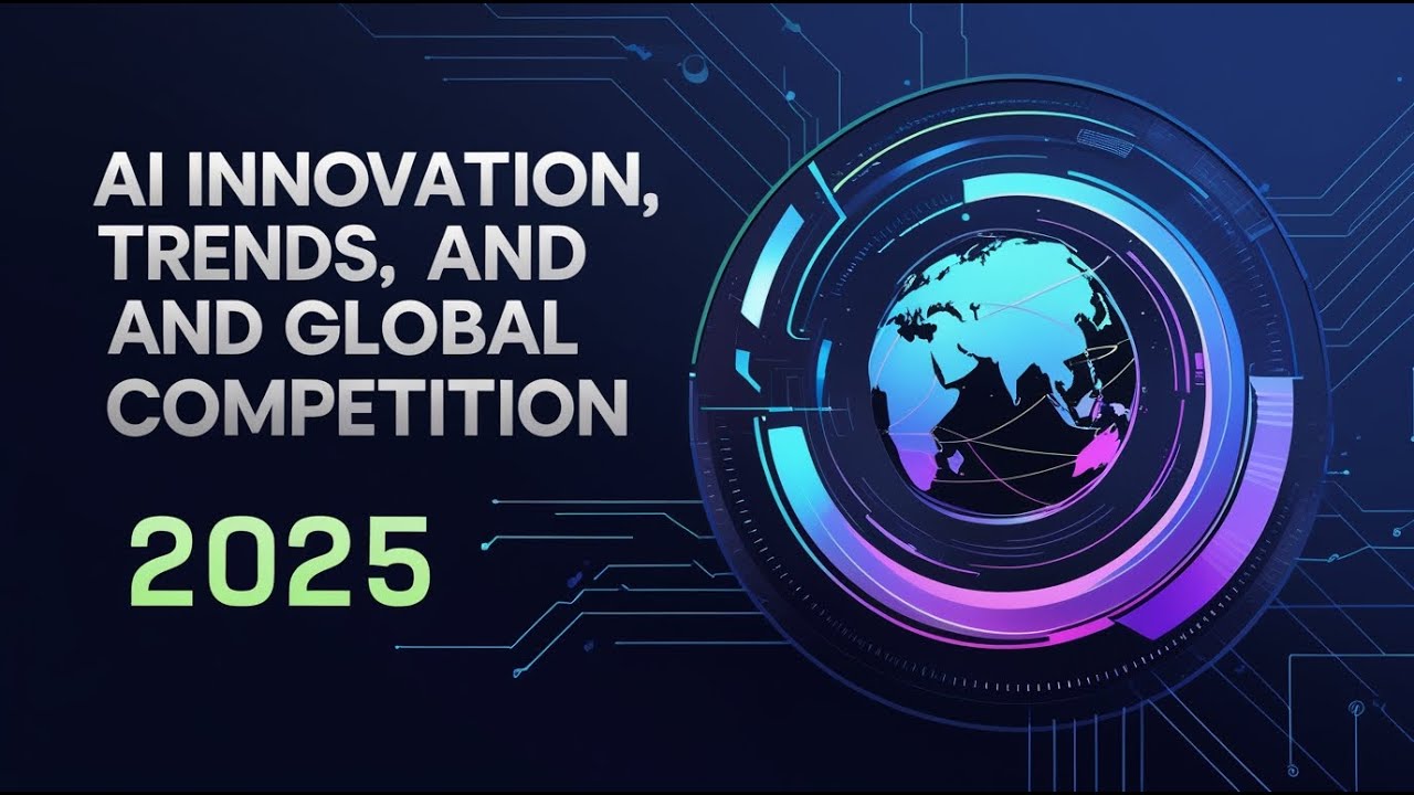 AI Innovation, Trends, and Global Competition in 2025