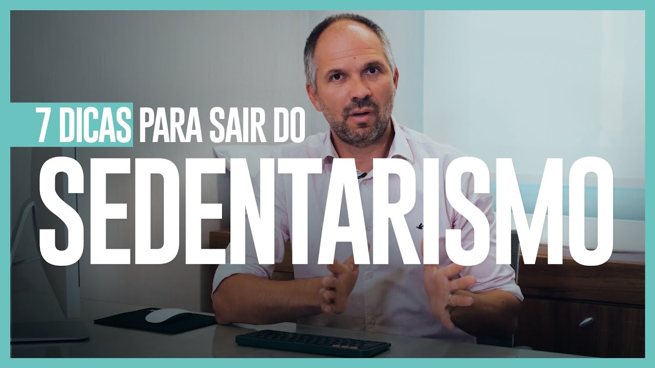 7 DICAS PARA SAIR DO SEDENTARISMO