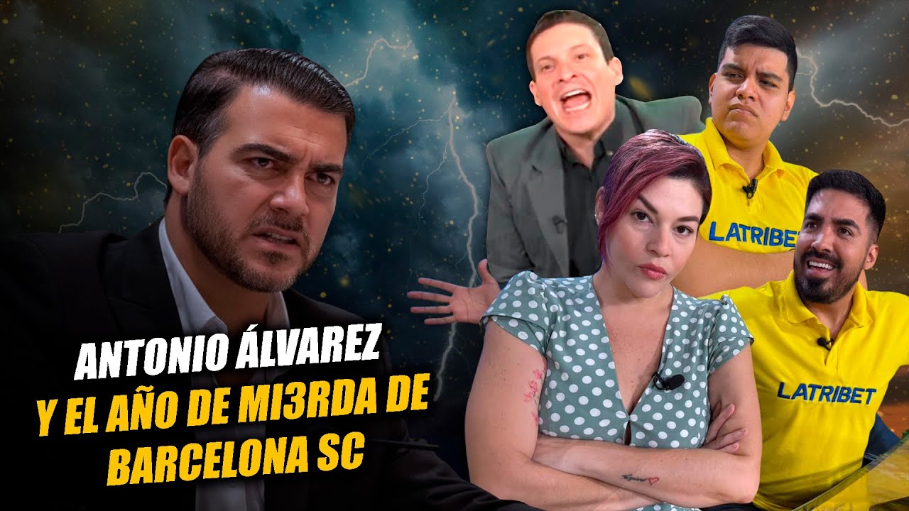 ANTONIO ÁLVAREZ Y EL AÑO DE MI3RDA DE BARCELONA // BECCACECE VUELVE A BURLARSE DE LOS ECUATORIANOS