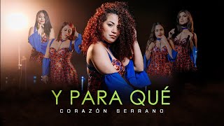 Corazón Serrano - Y Para Qué (Lyric Oficial)