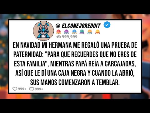 En Navidad Mi HERMANA me Regaló Una Prueba de Paternidad: "Para Que Recuerdes Que no Eres de Esta...