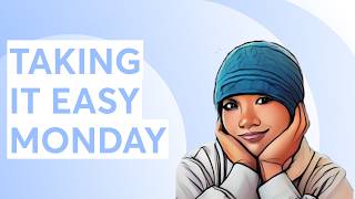 TAKING IT EASY MONDAY