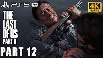 The Last of Us Part II  Full Gameplay Walkthrough Part 12 [PS5pro Remastered No Commentary] 4K 60FPS