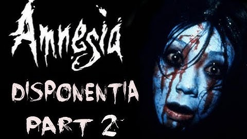 Amnesia: Custom Story - Disponentia - Part 2