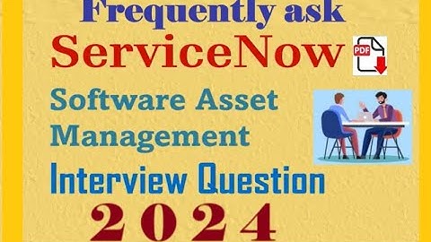 Interview Questions : ServiceNow (CIS-SAM) Software Asset Management  Interview : Part#11