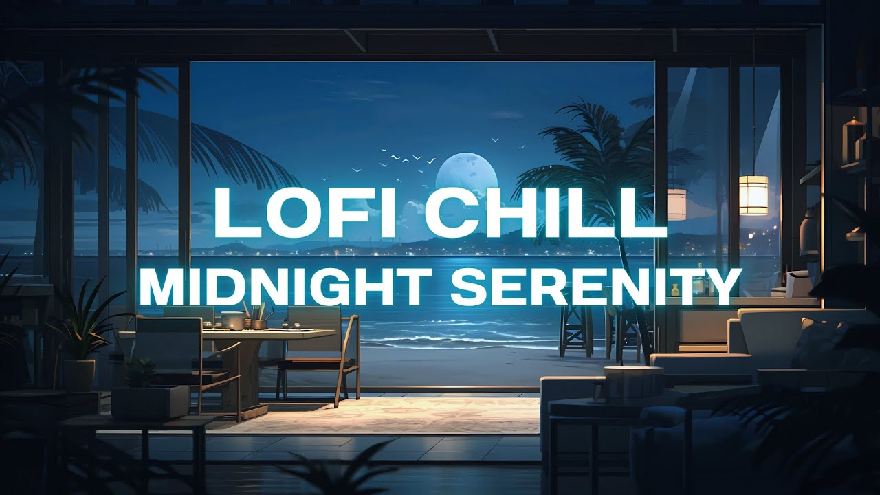 🌌 Midnight Serenity: Lofi Hip Hop & Chill Beats to Relax and Reflect 🌠🎵 ...