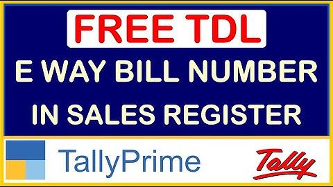 FREE TDL | E WAY BILL NUMBER IN SALES REGISTER IN TALLY PRIME | TDL FOR TALLY PRIME