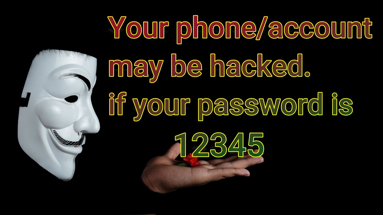 Your account may be hacked || If your password is 12345 