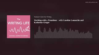 Working with a Translator - with Caroline Lamarche and Katherine Gregor