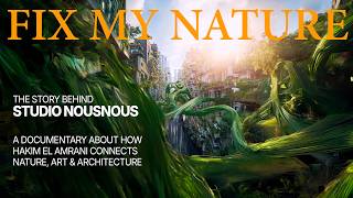 Biophilic Design: A documentary on how Studio NousNous brings nature into art, architecture &amp; design