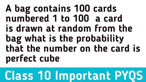 A bag contains 100 cards numbered 1 to 100  a card is drawn at random from the bag what is the proba