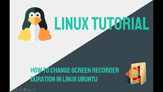 Linux Ubuntu - How to Change Screen Recorder Duration