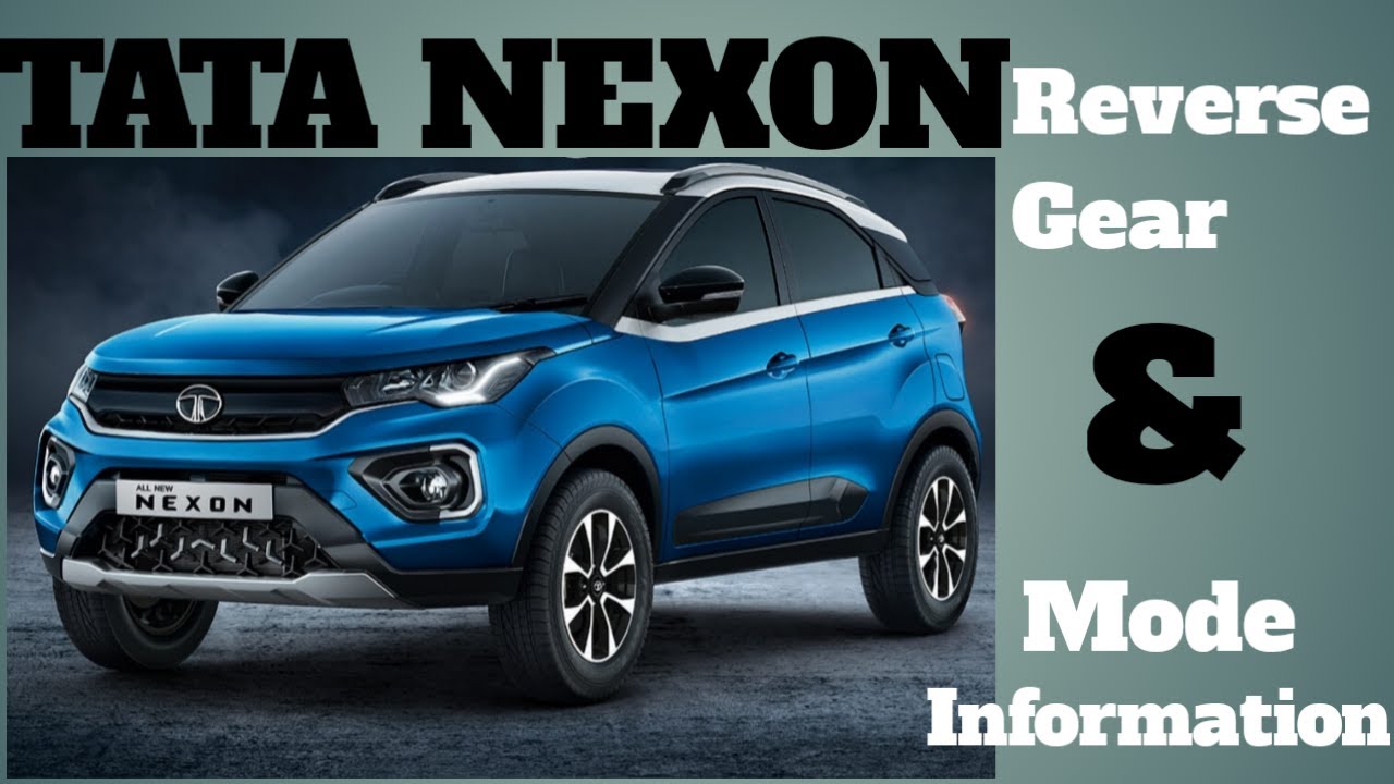 TATA Nexon Reverse Gear System Manual & Tata Nexon Driving modes