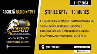 Știrile Radio KPTV - TÂRGU MUREȘ | 11.07.2024