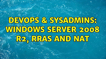 DevOps & SysAdmins: Windows Server 2008 R2, RRAS and NAT
