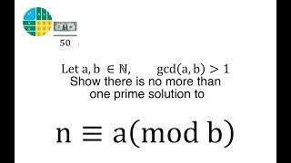 Let a,b ∈N, gcd(a,b) greater than 1  Show there is no more than one prime solution to n≡a(mod b)
