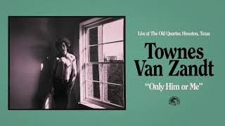 Townes Van Zandt - Only Him or Me (Live) (Official Audio)