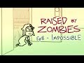 Raised By Zombies - Ep 8 of 25 - Impossible
