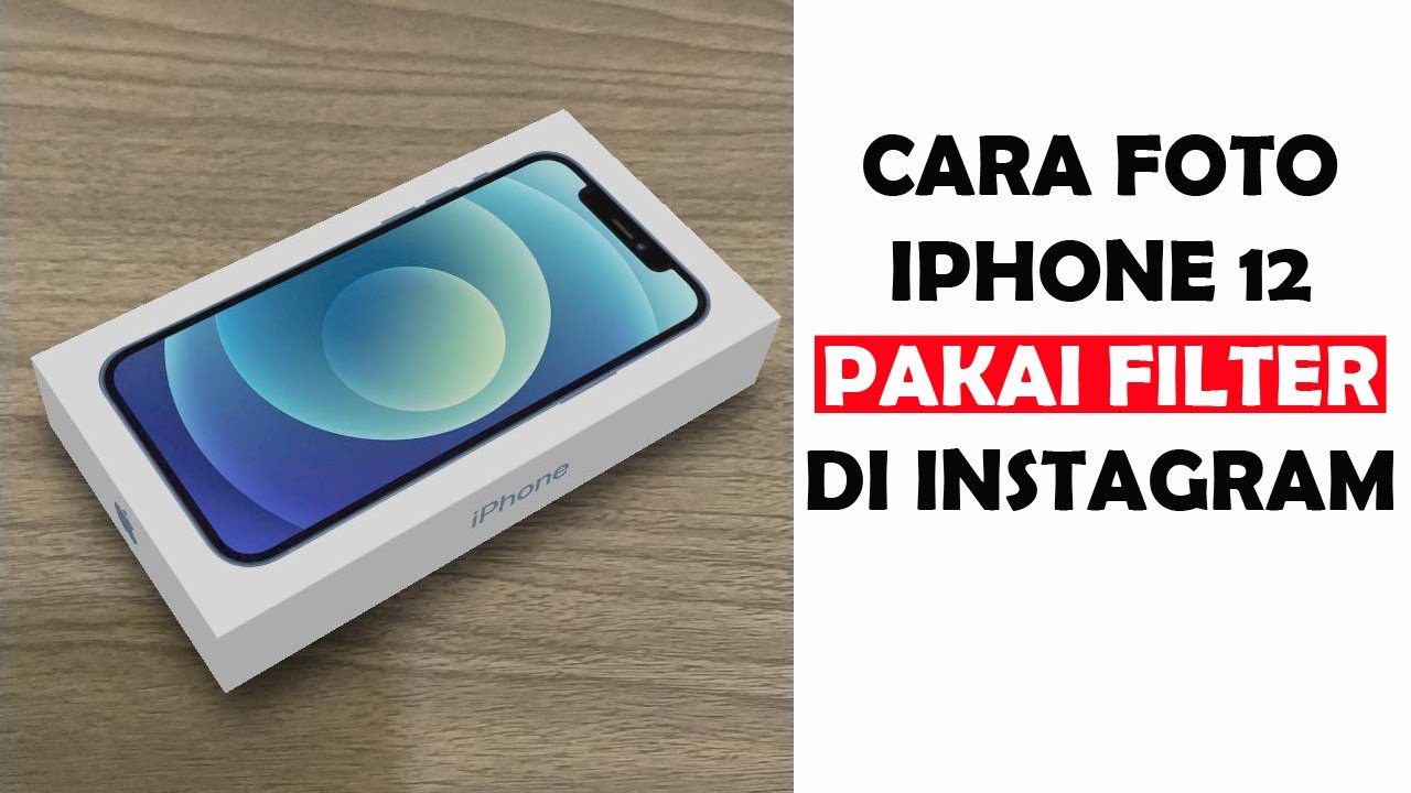 FILTER IPHONE 12 DI INSTAGRAM YANG VIRAL SAAT INI ! - YouTube