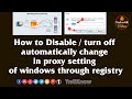 How to Disable / turn off automatically change in proxy setting in windows through registry | Tech n GK #TnGKnow