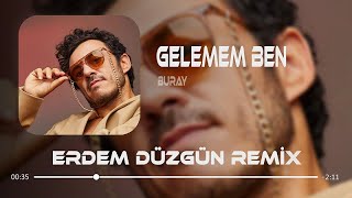 Buray Arem Ozguc Arman Aydin - Gelemem Ben Erdem Düzgün Remix 