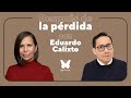 Después de la perdida con Dr. Eduardo Calixto || Podcast || Gaby Tanatóloga || T3e07