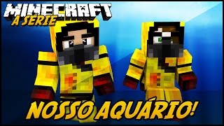 Minecraft: A SÉRIE 2  NOSSO AQUÁRIO! #24