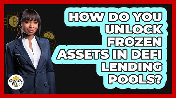How Do You Unlock Frozen Assets In DeFi Lending Pools? - CryptoBasics360.com