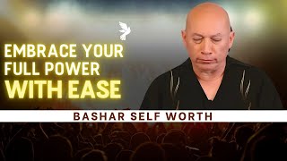Bashar Self Worth | How to Overcome Fear and Step into Your Full Power with Ease
