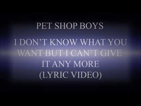 Pet Shop Boys - I Don't Know What You Want But I Can't Give It Any More