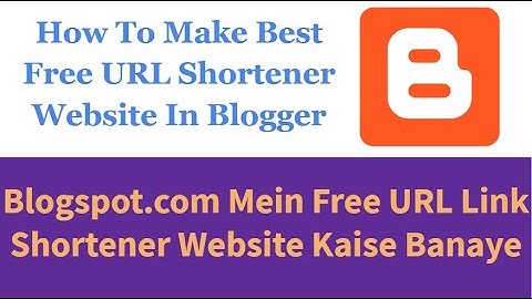 How To Make the Best Free URL Shorten-er Website In Blogger By #thegetintotech