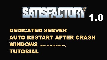 Satisfactory 1.0 Dedicated Server - Auto Restart after Server Crash with Task Scheduler
