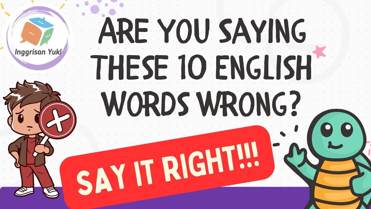 Are You Saying These 10 English Words Wrong?