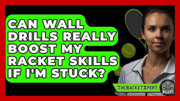 Can Wall Drills Really Boost My Racket Skills If I