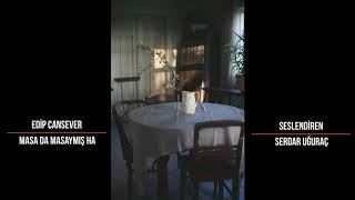 Edi̇p Cansever - Masa Da Masaymiş Ha (Serdar Uğuraç)