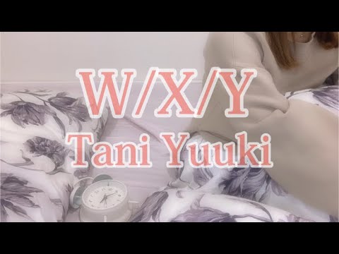 W/X/Y   Tani Yuuki 【歌ってみた】〜covered by MARIちゅーぶ。〜