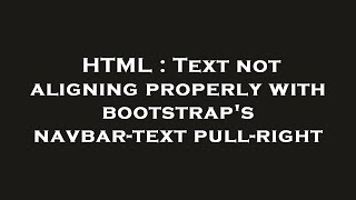 HTML : Text not aligning properly with bootstrap's navbar-text pull-right