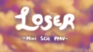 Loser [Mini SCH PMV]