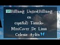 Hillsong United(Hillsong en español) Tómalo- MiniCover De Lima Celeste Aylén🦋☁️