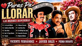 Vicente Fernández, Javier Solís,Pedro Infante💔Rancheras Para Llorar Rancheras Viejitas Con Mariachi