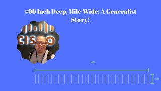 #96 Inch Deep, Mile Wide_ A Generalist Story!