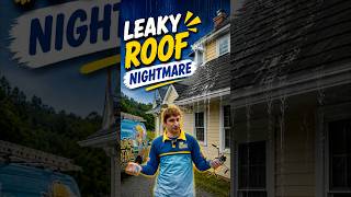 Leaky Roof Nightmare....