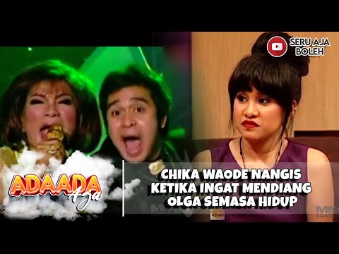 CHIKA WAODE NANGIS KETIKA INGAT MENDIANG OLGA SEMASA HIDUP - ADA ADA AJAH